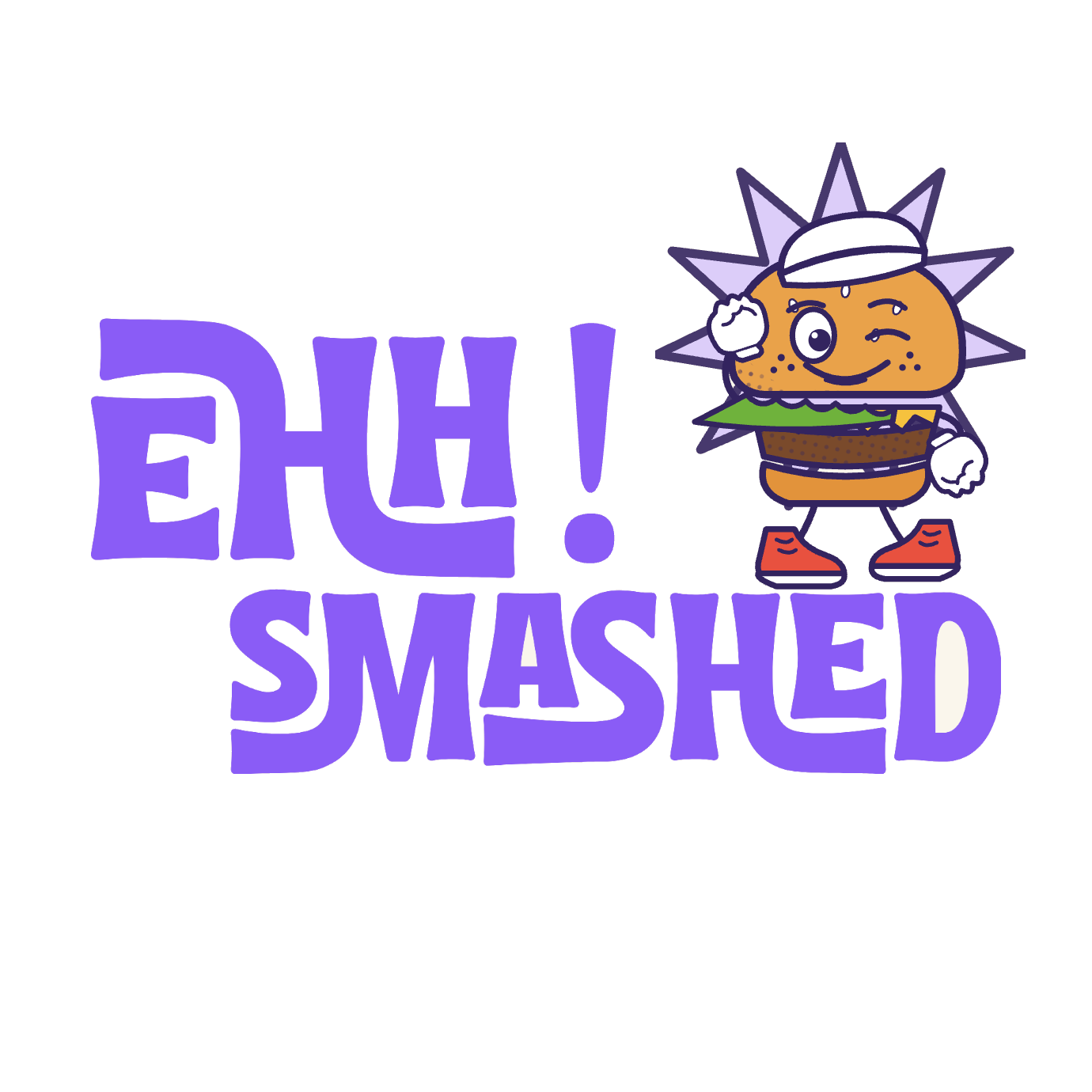 Ehh! Smashed